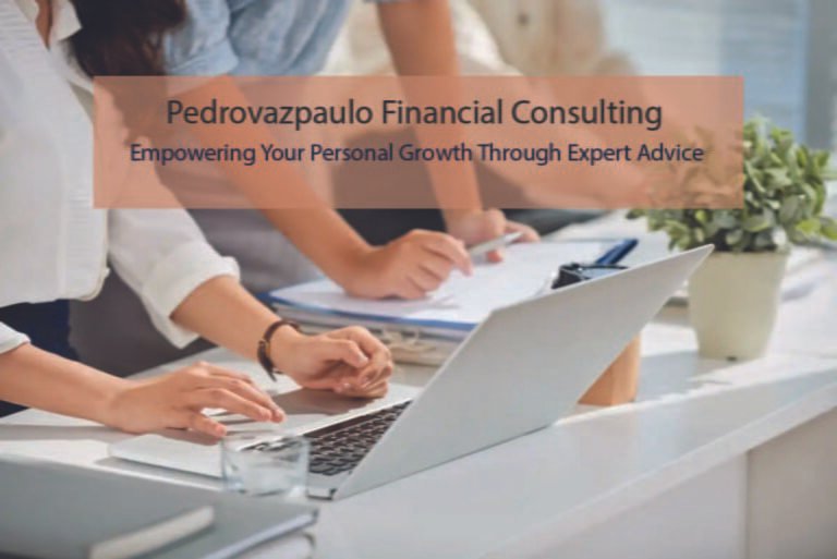 Pedrovazpaulo Financial Consulting: Empowering Your Personal Growth Through Expert Advice