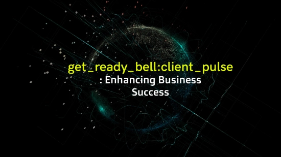 get_ready_bell:client_pulse : Enhancing Business Success