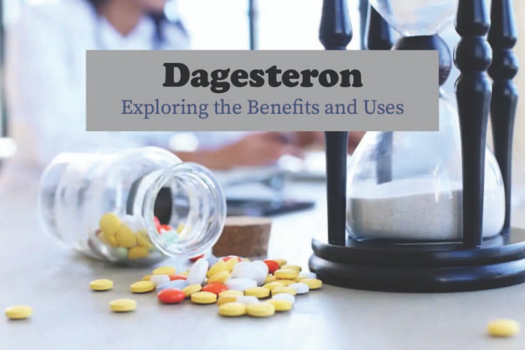 Dagesteron: Exploring the Benefits and Uses