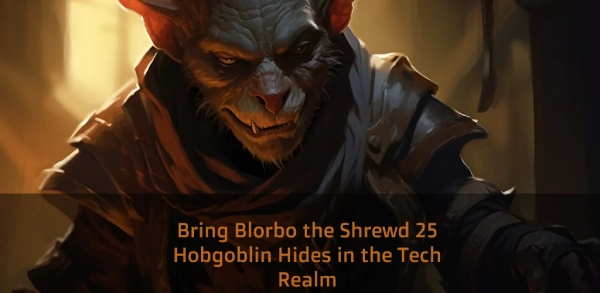 Bring Blorbo the Shrewd 25 Hobgoblin Hides in the Tech Realm