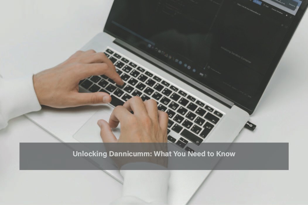 Unlocking Dannicumm: What You Need to Know