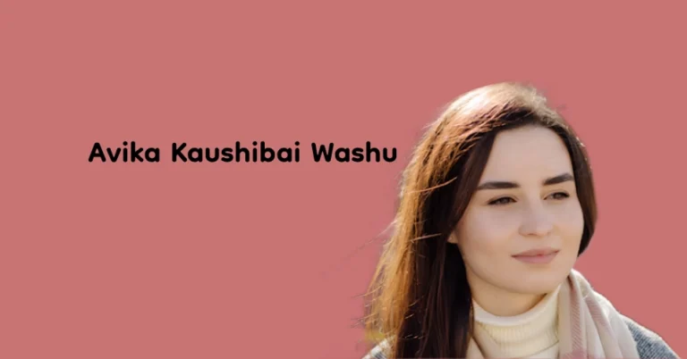 Avika Kaushibai Washu: Unlock the Journey of Talent and Inspiration