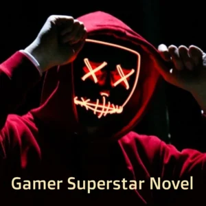 The Rise of the Gamer Superstar Novel: A New Era of Storytelling