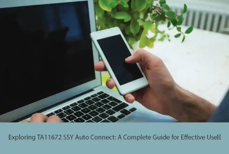 Exploring TA11672 SSY Auto Connect: A Complete Guide for Effective Use