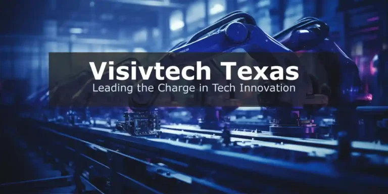 Visivtech Texas: Leading the Charge in Tech Innovation