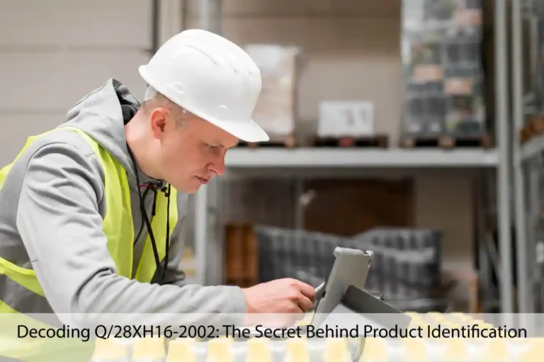 Decoding Q/28XH16-2002: The Secret Behind Product Identification