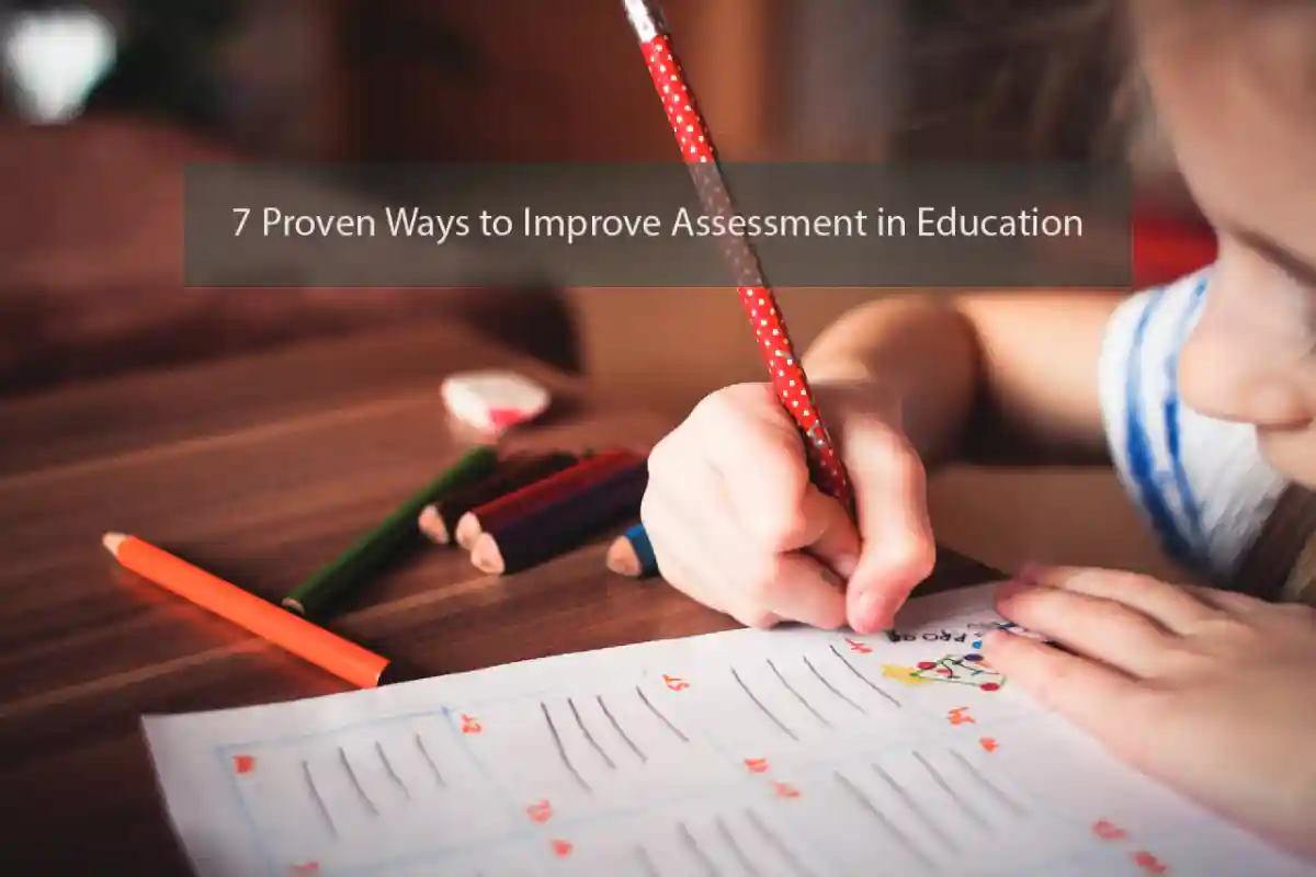 7 Proven Ways to Improve Assessment in Education