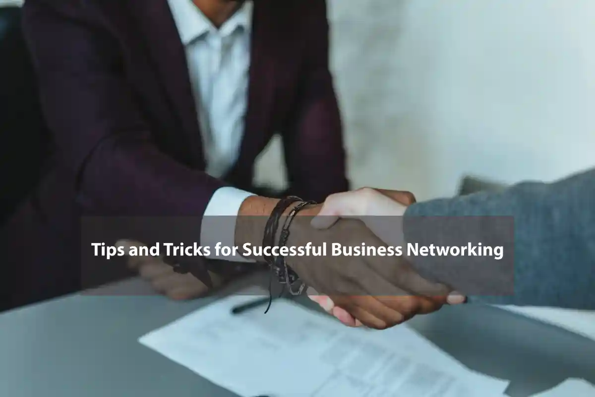 Tips and Tricks for Successful Business Networking