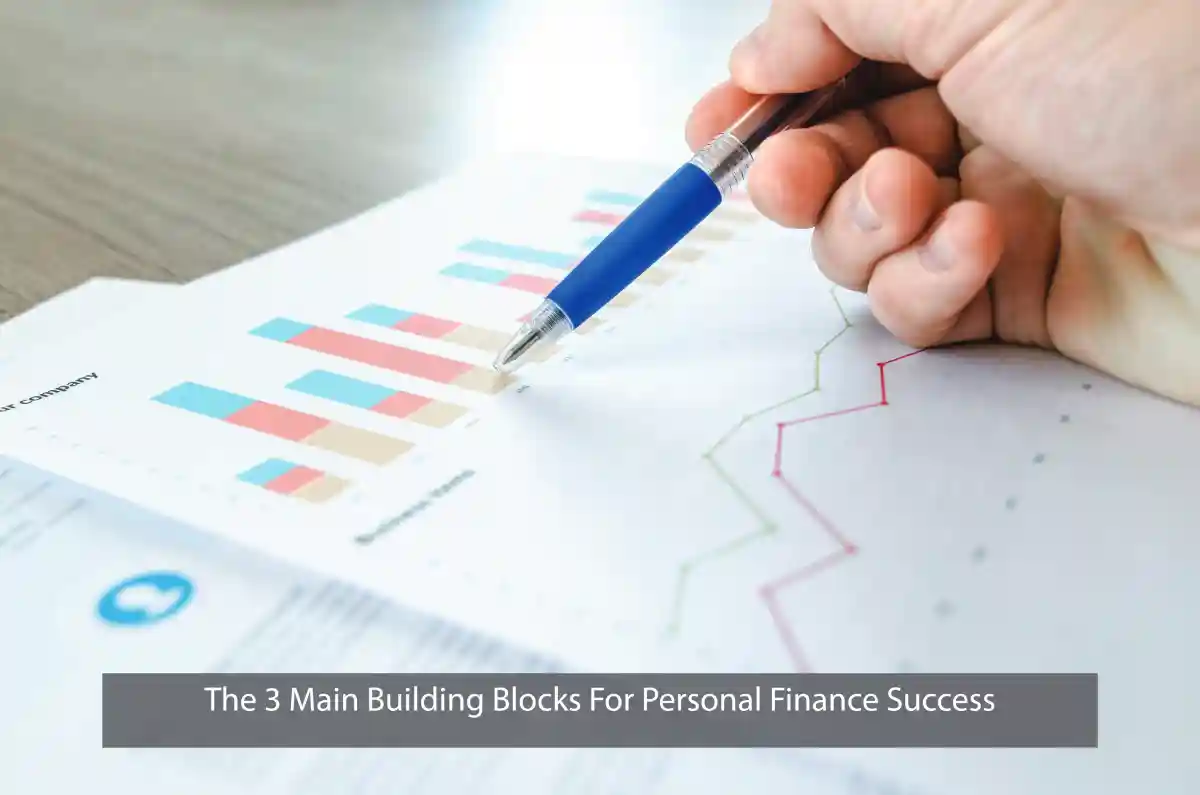 The 3 Main Building Blocks For Personal Finance Success