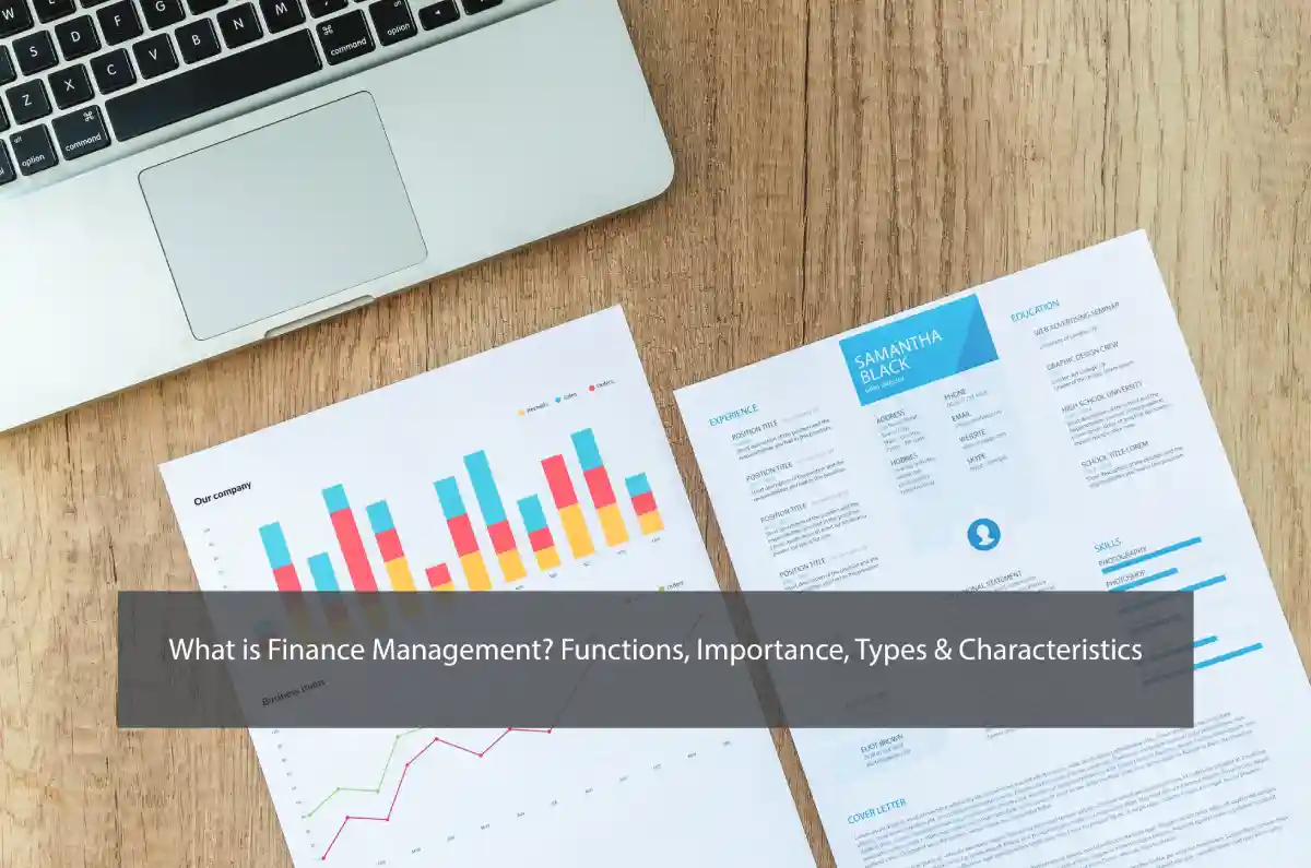 What is Finance Management? Functions, Importance, Types & Characteristics