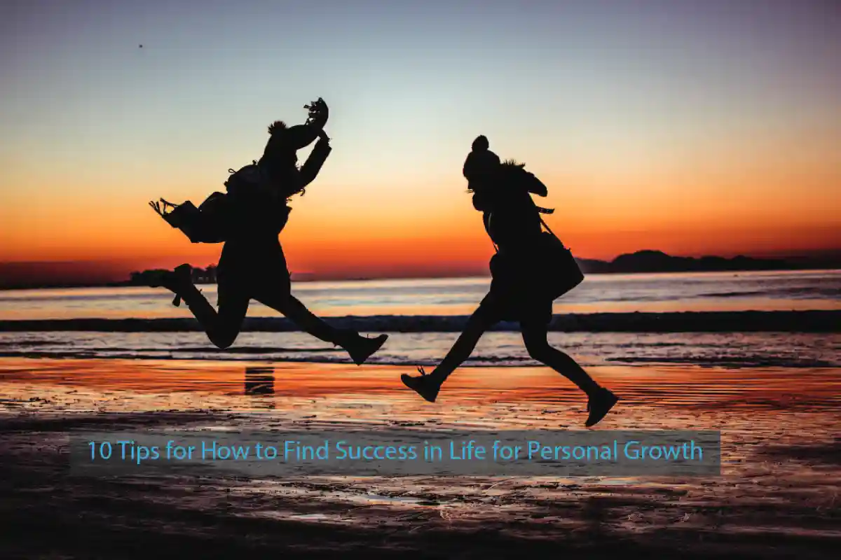 10 Tips for How to Find Success in Life for Personal Growth