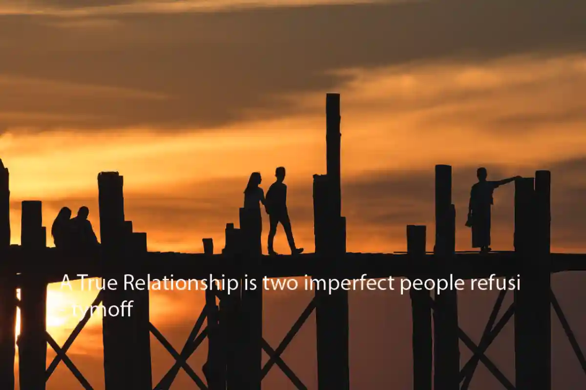 A True Relationship is two imperfect people refusi - tymoff