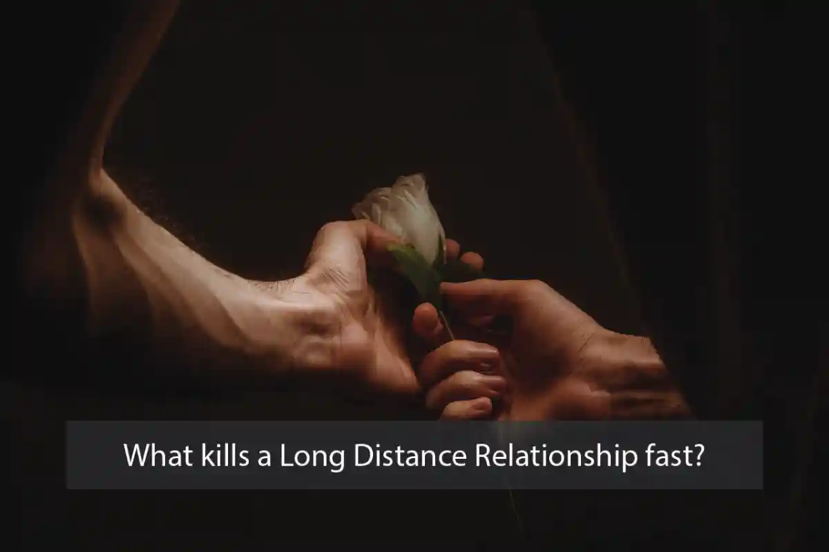 What kills a Long Distance Relationship fast?