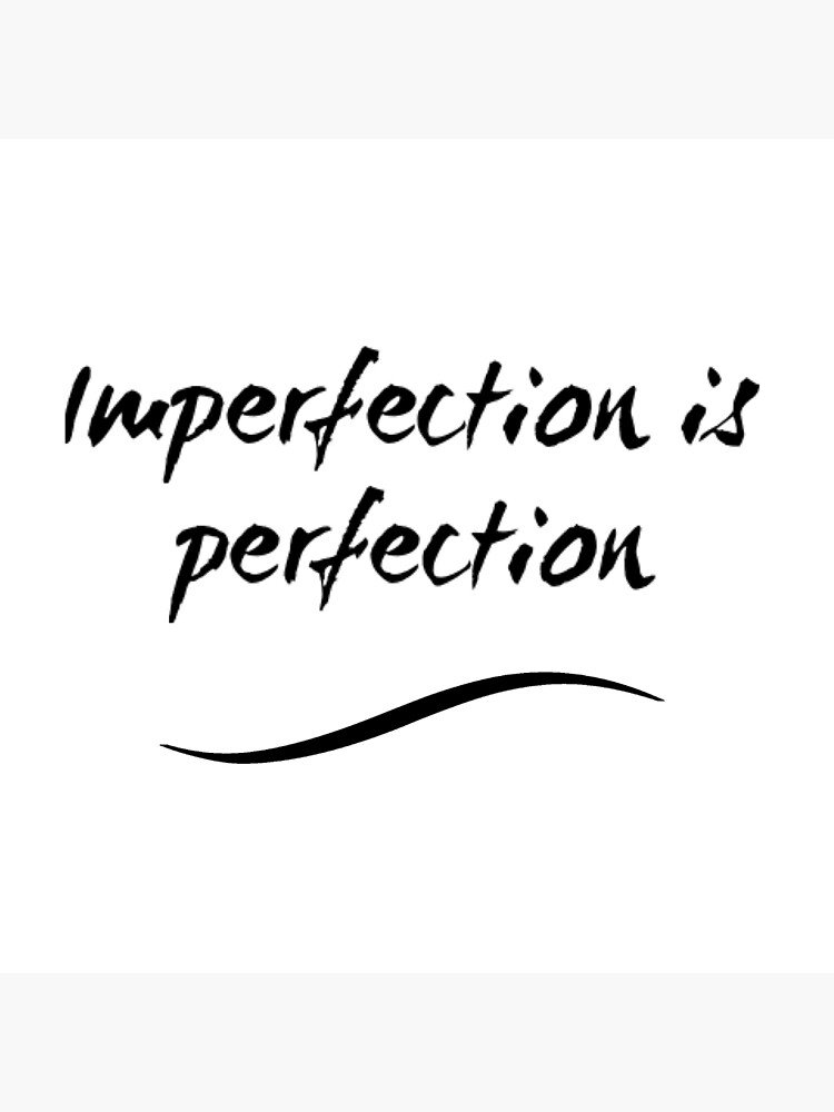Imperfection is Perfection: A Journey to Self-Acceptance