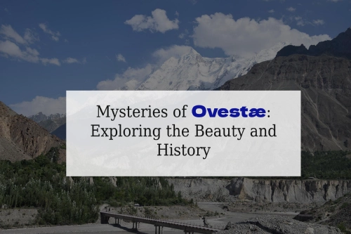 Mysteries of Ovestæ: Exploring the Beauty and History