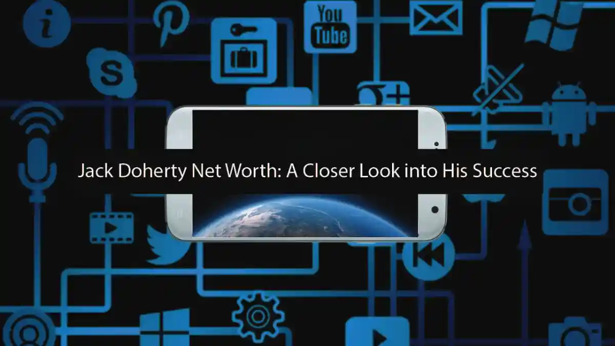 Jack Doherty Net Worth: A Closer Look into His Success