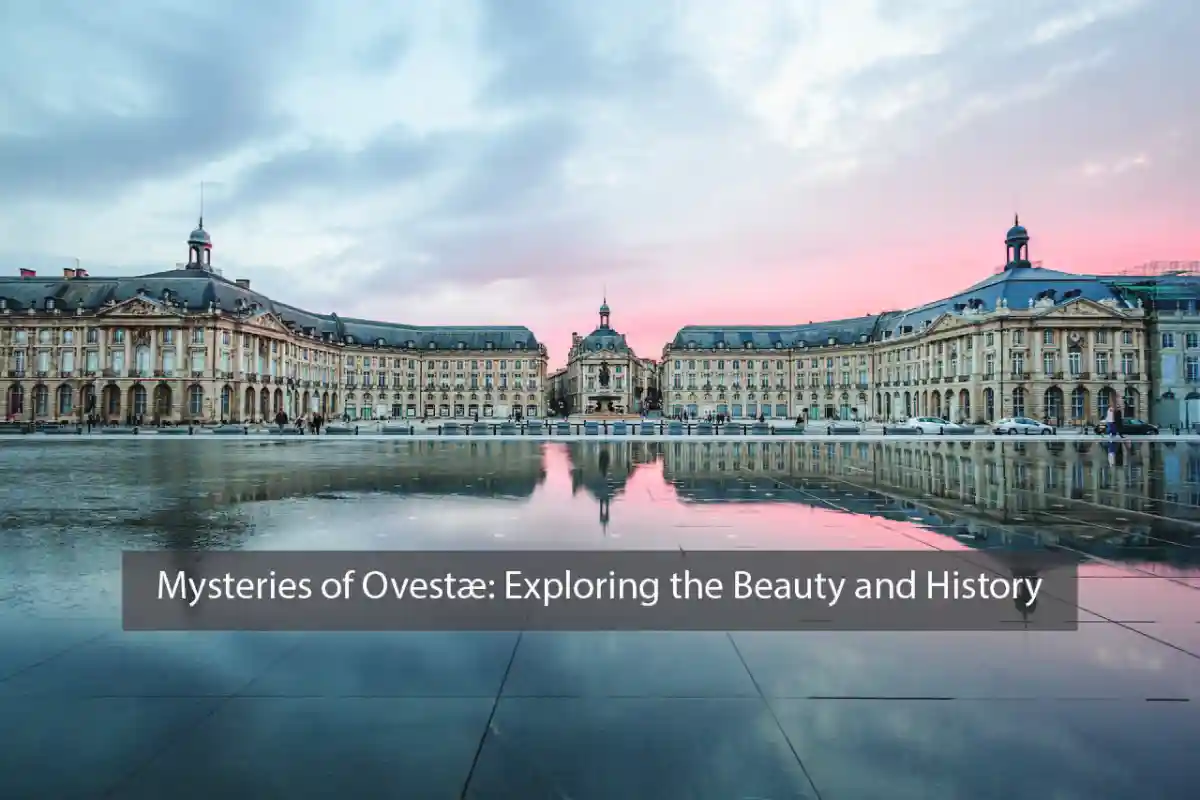 Mysteries of Ovestæ: Exploring the Beauty and History