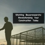 Stichting Bouwresearchs: Revolutionizing Your Construction Today