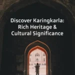 Discover Karingkarla: Rich Heritage & Cultural Significance