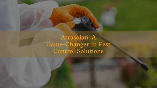 Atrasolan: A Game-Changer in Pest Control Solutions