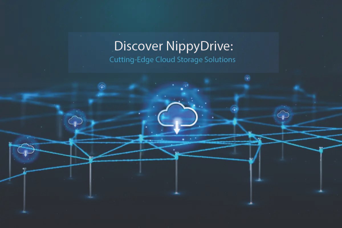 Discover NippyDrive: Cutting-Edge Cloud Storage Solutions