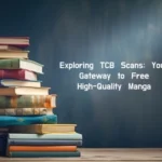 Exploring TCB Scans: Your Gateway to Free High-Quality Manga