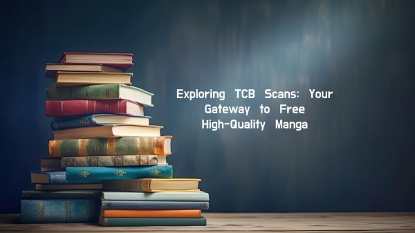 Exploring TCB Scans: Your Gateway to Free High-Quality Manga