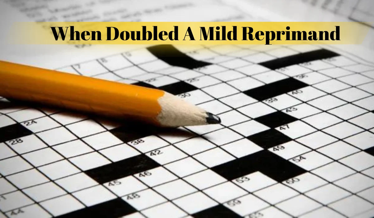 When doubled a mild reprimand Crossword Puzzle Clues Answer