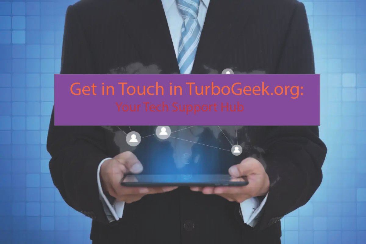 Get in Touch in TurboGeek.org: Your Tech Support Hub