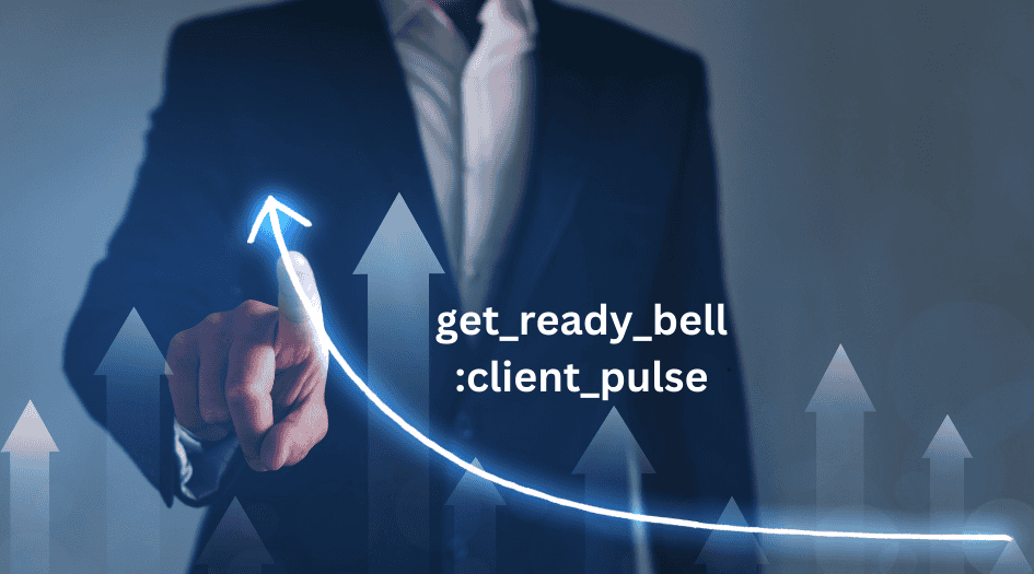 get_ready_bell:client_pulse : Enhancing Business Success