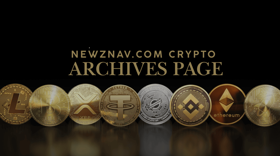 Exploring the Newznav.com Crypto Archives Page: Your Ultimate Guide