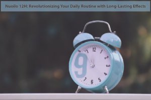 Nuoilo 12H: Revolutionizing Your Daily Routine with Long-Lasting Effects