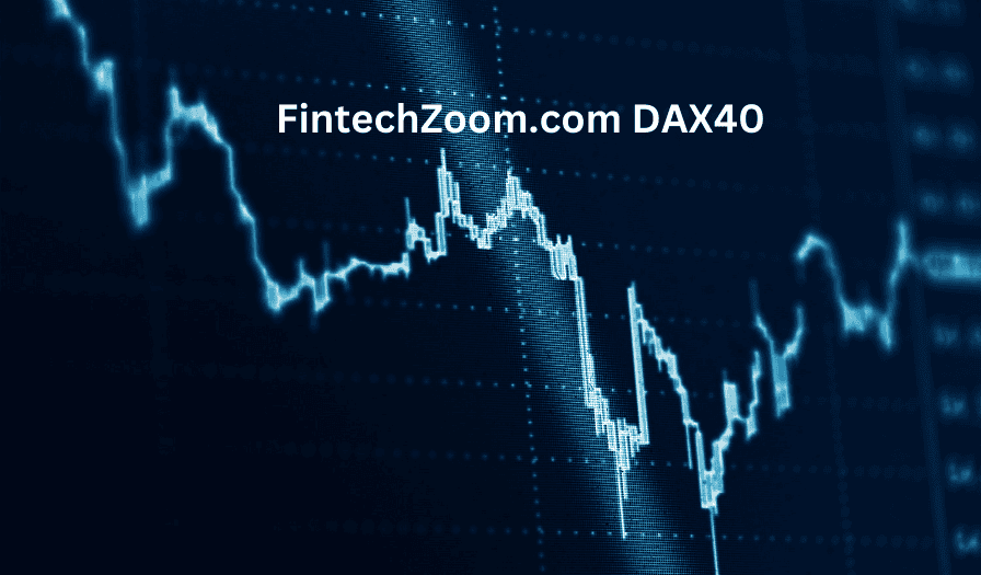 Exploring FintechZoom.com DAX40: A Complete Guide to Germany's Leading Stock Index