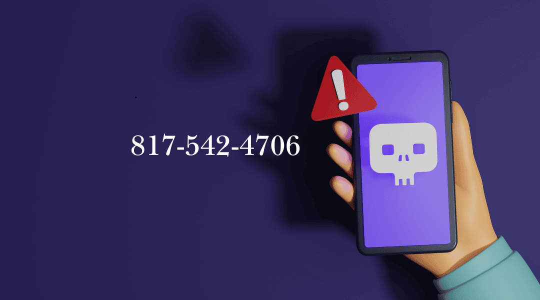 817-542-4706: What You Need to Know About This Number and How to Stay Safe