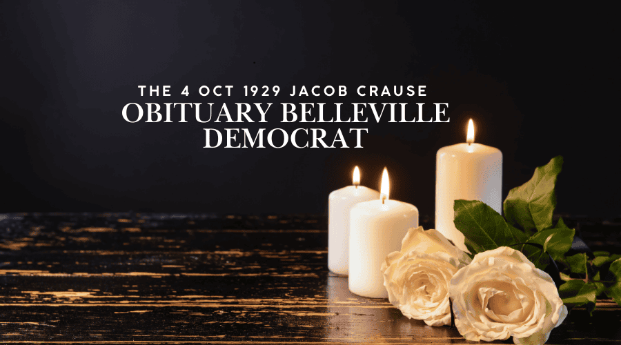 4 Oct 1929 Jacob Crause Obituary Belleville Democrat: Reveal Remembered Legacy