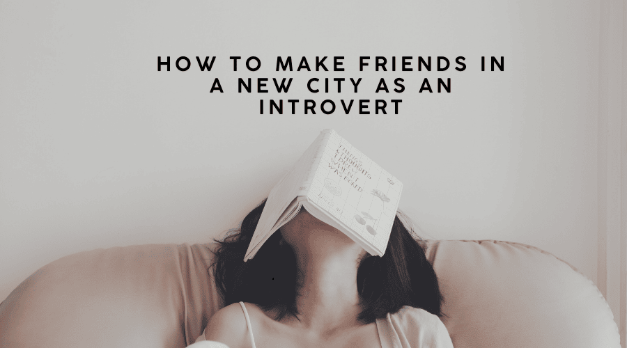 How to Make Friends in a New City as an Introvert