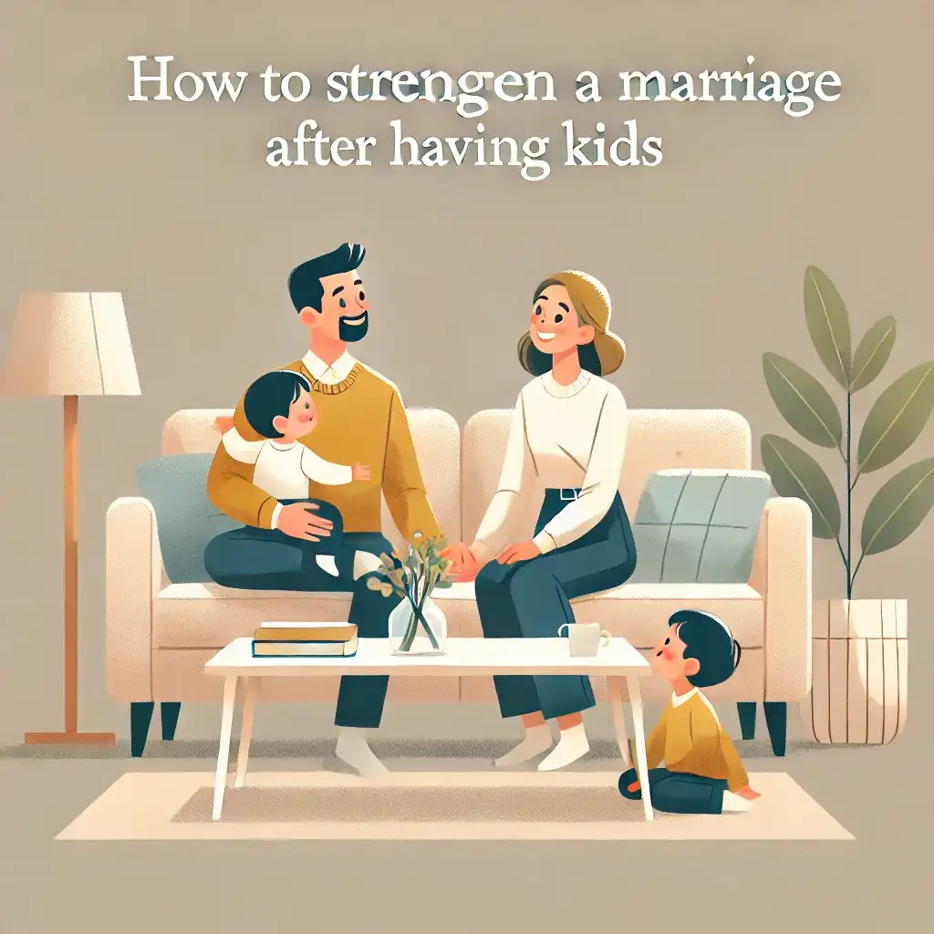 15 practical ways to strengthen a marriage after having kids