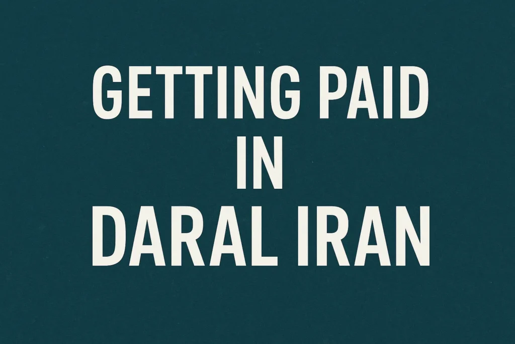 Getting Paid in Daral Iran