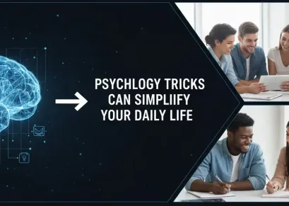 Psychology Tricks Can Simplify Your Daily Life