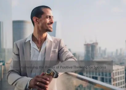 Harnessing the Power of Positive Thinking for Success
