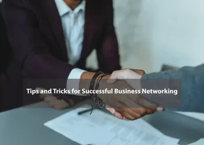 Tips and Tricks for Successful Business Networking