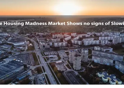 The Housing Madness Market Shows no signs of Slowing