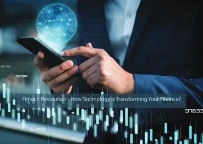 Fintech Revolution - How Technology is Transforming Your Finance?