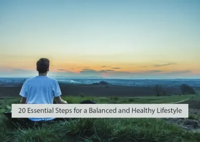 20 Essential Steps for a Balanced and Healthy Lifestyle