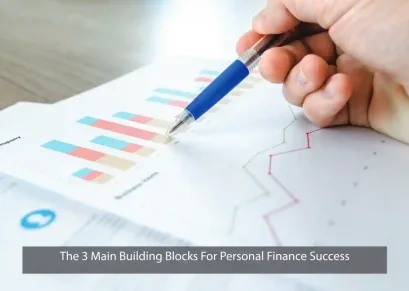 The 3 Main Building Blocks For Personal Finance Success